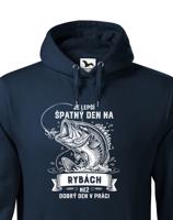 Mikina pro rybáře Je lepší špatný den na rybách než dobrý den v práci
