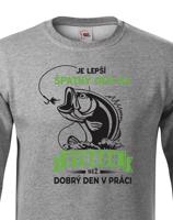 Mikina pro rybáře Je lepší špatný den na rybách než dobrý den v práci
