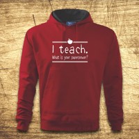 Mikina s kapucňou s motívom I teach. What is your superpower?