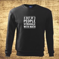 Mikina s motívom 4 out of 3 people struggle with math