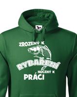 Mikina s potiskem pro rybáře Zrozen k rybaření, nucený k práci