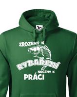 Mikina s potiskem pro rybáře Zrozen k rybaření, nucený k práci