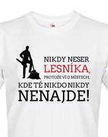 Nikdy neser lesníka, protože zná místa, kde Tě nikdo nikdy nenajdete.
