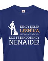 Nikdy neser lesníka, protože zná místa, kde Tě nikdo nikdy nenajdete.