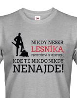 Nikdy neser lesníka, protože zná místa, kde Tě nikdo nikdy nenajdete.