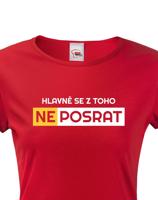 Originální dámské tričko Hlavně se z toho neposrat