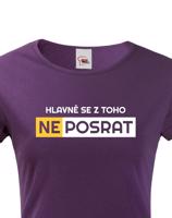 Originální dámské tričko Hlavně se z toho neposrat