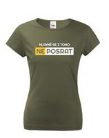 Originální dámské tričko Hlavně se z toho neposrat