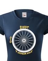 Originální dámské tričko pro cyklistu Život v jednom kole