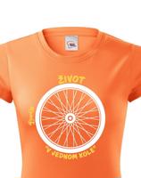 Originální dámské tričko pro cyklistu Život v jednom kole