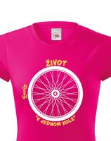 Originální dámské tričko pro cyklistu Život v jednom kole