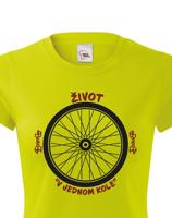 Originální dámské tričko pro cyklistu Život v jednom kole