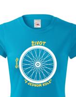Originální dámské tričko pro cyklistu Život v jednom kole