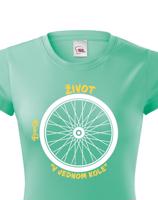 Originální dámské tričko pro cyklistu Život v jednom kole