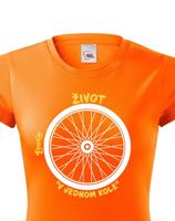 Originální dámské tričko pro cyklistu Život v jednom kole