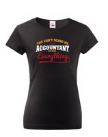 Originální dámské tričko pro účetní You cant scare me, Iam accountant