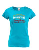 Originální dámské tričko pro účetní You cant scare me, Iam accountant