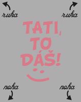 Originální dětské body  s potiskem Tati to dáš ♥ - sleva 33 kč na nákup