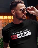 Originální pánské tričko Hlavně se z toho neposrat