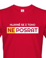Originální pánské tričko Hlavně se z toho neposrat