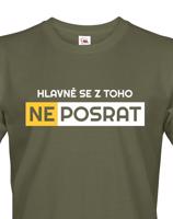 Originální pánské tričko Hlavně se z toho neposrat