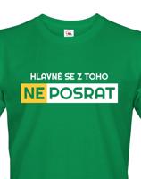 Originální pánské tričko Hlavně se z toho neposrat