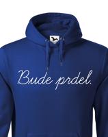 Pánska mikina s potiskem Bude prdel - tohle ti budou závidět!