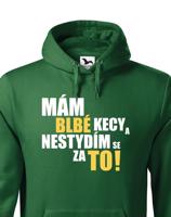 Pánská mikina s vtipným potiskem - Mám blbé kecy a nestydím se za to