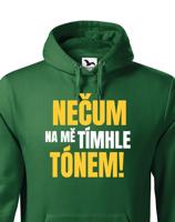 Pánská mikina s vtipným potiskem - Nečum na mě tímhle tónem