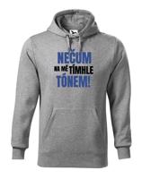 Pánská mikina s vtipným potiskem - Nečum na mě tímhle tónem