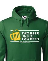 Pánská mikina Two beer or not two beer - ideální dárek