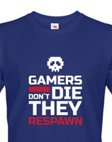 Pánské Geek triko pro hráče pc Gamers don't die they Respawn