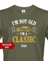 Pánské narozeninové triko  I'm Not Old I'm A Classic