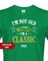 Pánské narozeninové triko  I'm Not Old I'm A Classic