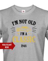 Pánské narozeninové triko  I'm Not Old I'm A Classic
