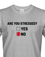 Pánské tričko Are you stressed? - ideální tričko do práce