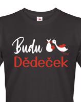 Pánské tričko Budu dědeček- ideální dárek pro budoucího dědečka