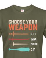 Pánské tričko Choose your weapon