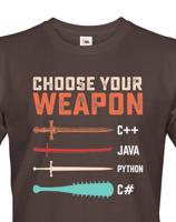 Pánské tričko Choose your weapon
