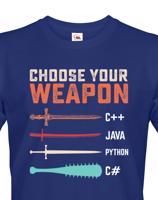 Pánské tričko Choose your weapon