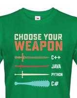 Pánské tričko Choose your weapon