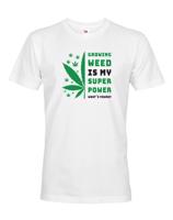 Pánské tričko -Growing weed is my super power