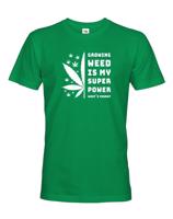 Pánské tričko -Growing weed is my super power