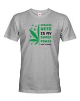 Pánské tričko -Growing weed is my super power