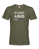 Pánské tričko It´s not bug, it´s a feature - stvořené pro programátory