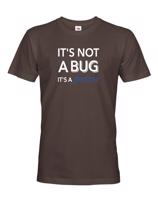 Pánské tričko It´s not bug, it´s a feature - stvořené pro programátory