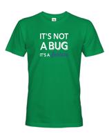 Pánské tričko It´s not bug, it´s a feature - stvořené pro programátory