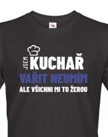Pánské tričko Jsem kuchař, vařit neumím, ale všichni mi to žerou