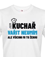 Pánské tričko Jsem kuchař, vařit neumím, ale všichni mi to žerou