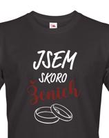 Pánské tričko Jsem skoro ženich - Skvělý dárek na rozloučenou se svobodou